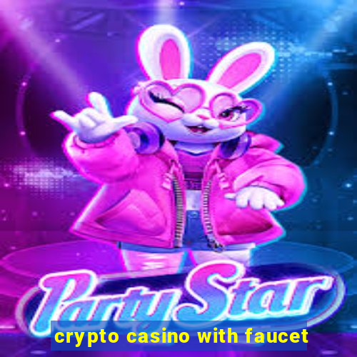 crypto casino with faucet